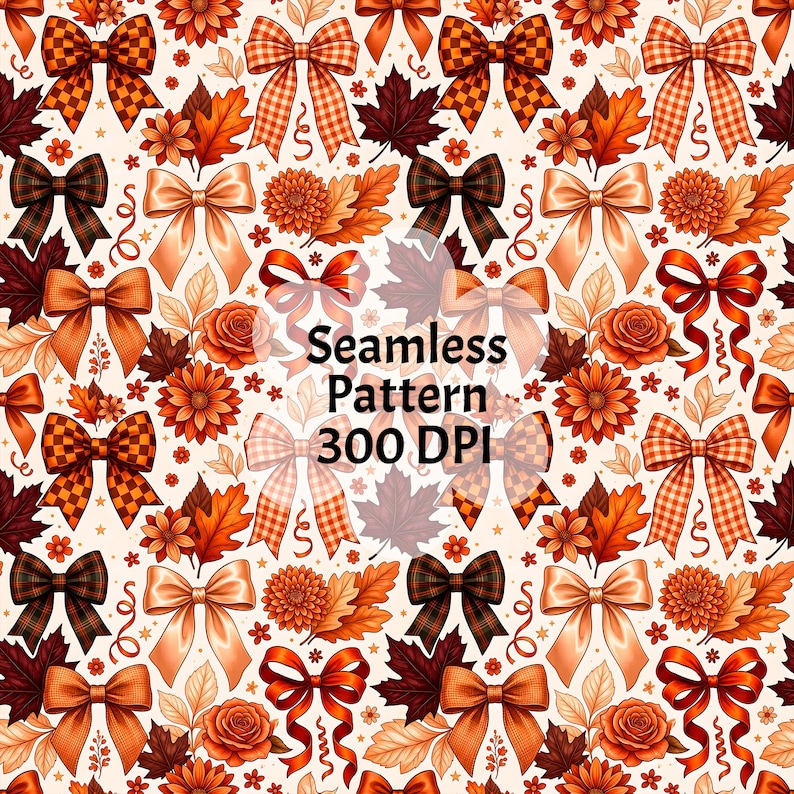 May include: A seamless pattern featuring a repeating design of orange, red, and brown bows, autumn leaves, and flowers on a light background. The text Seamless Pattern 300 DPI is overlaid in the center of the image in black lettering.