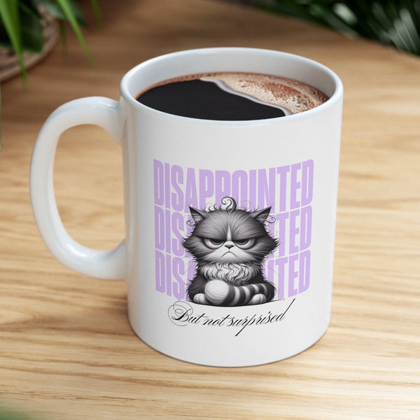 Snarky Cat Mug: Hilarious Disappointment Design - Guaranteed Smirks! Perfect for Sassy Sips. Ceramic Mug, 11oz