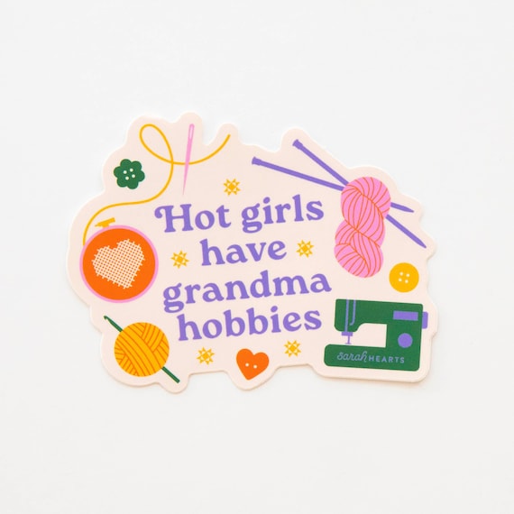 Hot Girls Have Grandma Hobbies Sticker - Craft Gift - Sarah Hearts