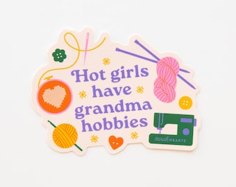 Hot Girls Have Grandma Hobbies Sticker: Waterproof Vinyl Decal