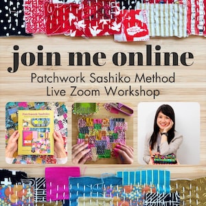 May include: A promotional image for a Patchwork Sashiko Method Live Zoom Workshop. The image features the text "join me online" and "Patchwork Sashiko Method Live Zoom Workshop". It also includes examples of patchwork, a book, and a woman.
