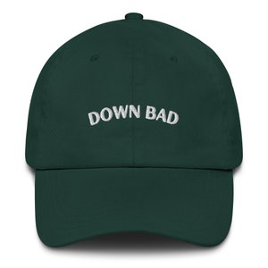 custom embroidered “down bad” dad hat