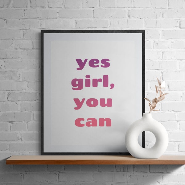 Yes Girl You Can | Self Love Prints | You Got This Printable Download | Positive Quote Print | Motivational Decor | Girl Power |Feminist Art