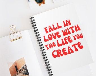 Fall in Love With the Life You Create Spiral Notebook - Ruled Line