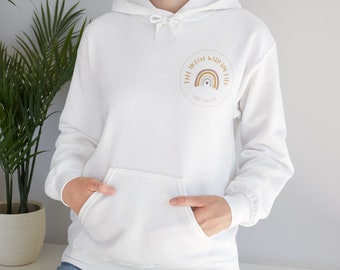 Fall in Love With the Life You Create Hooded Sweatshirt