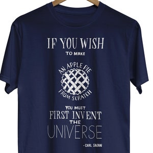 Carl Sagan Shirt, Apple Pie Illustration and Hand Lettered Quote, Gift For Scientist
