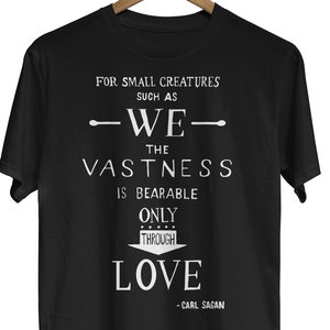 Carl Sagan Love Quote, Astronomy T-shirt, Inspirational Science Tee, Peace Love and Unity