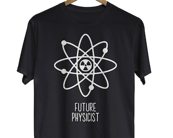 Future Physicist Shirt, Science STEM Gift for Physics Student