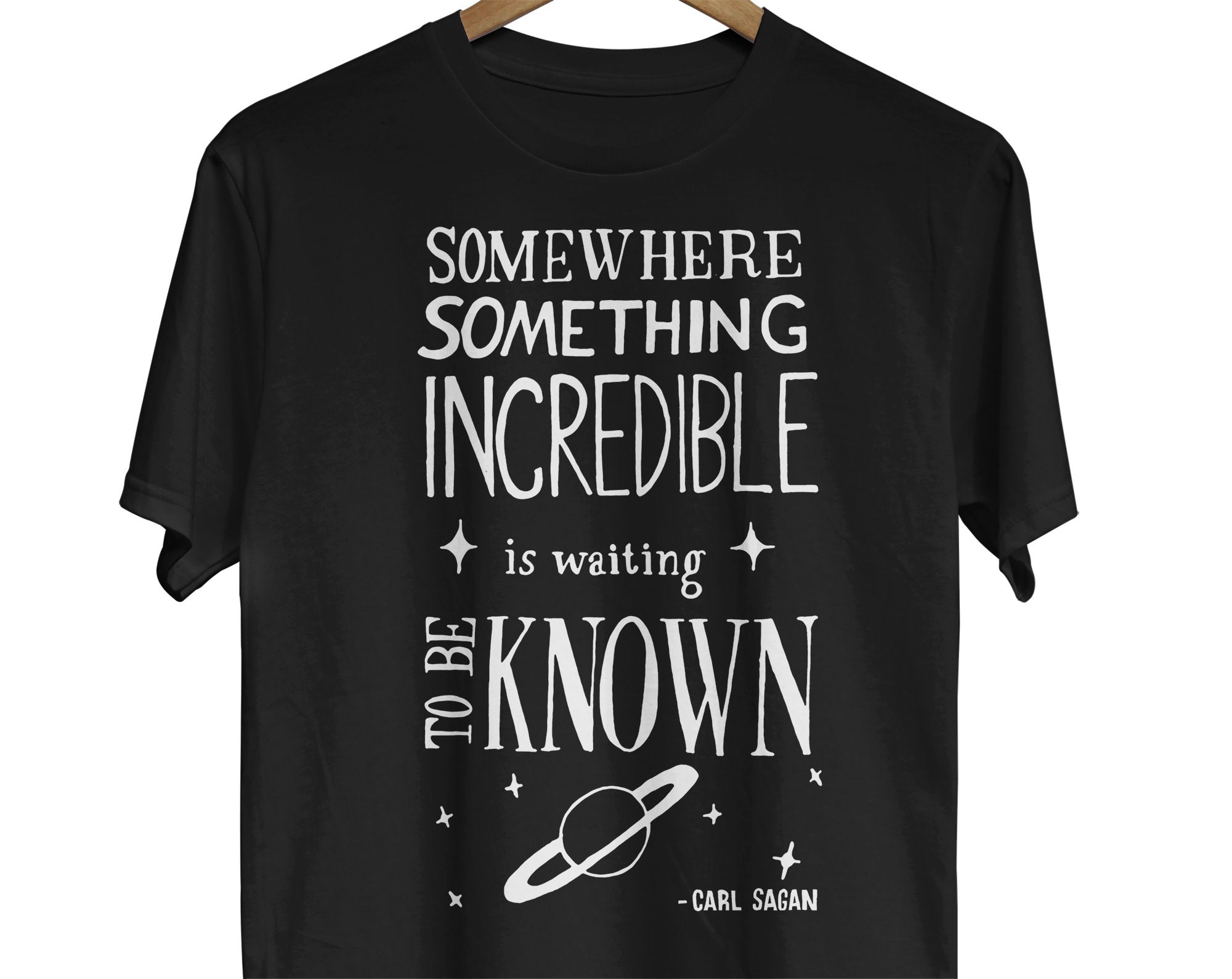 Somewhere Something Incredible Is Waiting To Be Known T-Shirt Somewhere Something Incredible Is Waiting To Be Known T-Shirt