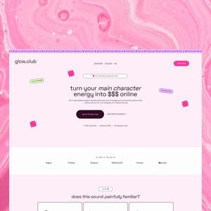 May include: A website landing page with a pink and white marble background. The website, glow.club, features the text "turn your main character energy into $$$ online." The design includes pink and purple accents.