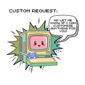 May include: A retro-style computer with a smiling face, set against a burst of teal and yellow. The computer has a pink screen and a keyboard. A speech bubble says, "HI! LET ME KNOW IF I CAN CUSTOMIZE ANYTHING FOR YOU!" A name tag says "HELLO DIGIT".