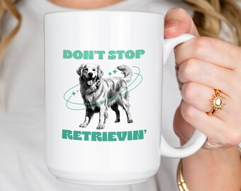 Don't Stop Retrievin' Mug - Perfect Golden Retriever Gift, Fun Dog Themed Coffee Cup for Pet Lovers, 15oz Mug