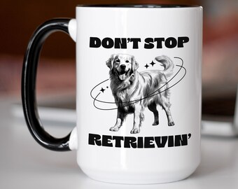 Don't Stop Retrievin' Mug - Perfect Golden Retriever Gift, Fun Dog Themed Coffee Cup for Pet Lovers, 15oz Mug