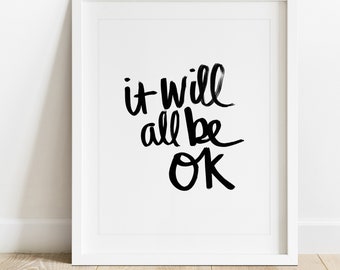 It Will All Be Ok- Printable Wall Art, Digital Download Art, Quote Print,  Minimal Modern Quote,Modern Black and White Quote, Inspirational