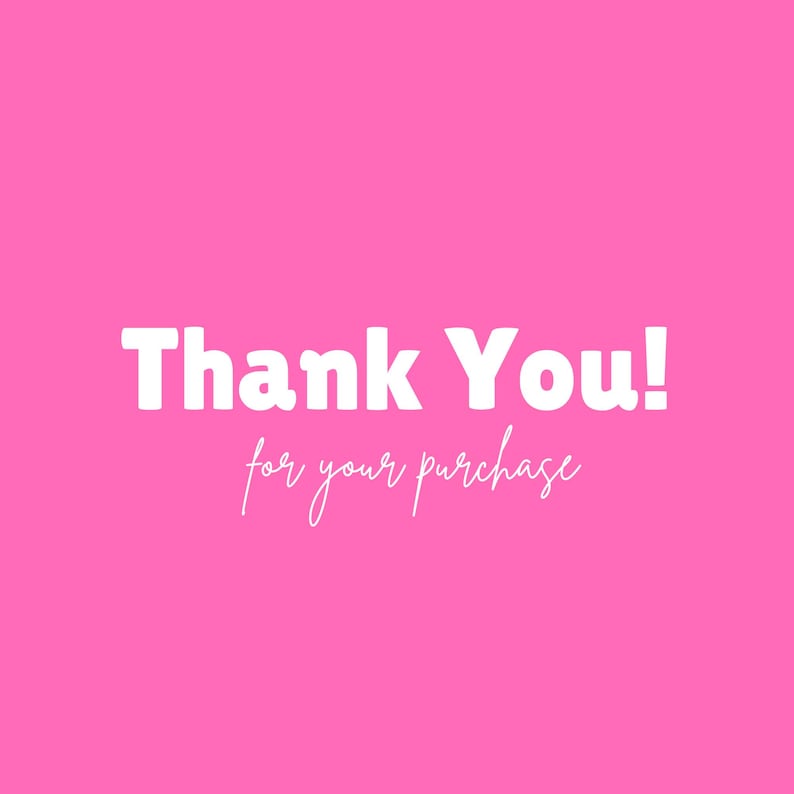 May include: A bright pink background with the words "Thank You!" in bold white letters, and the phrase "for your purchase" in a cursive white font.