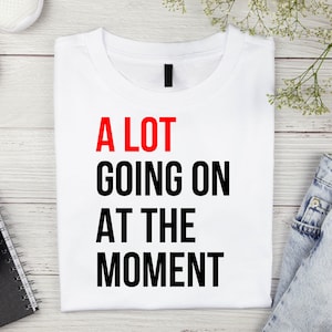 A Lot Going On At The Moment Svg Png, Not A Lot Going On At The Moment Png, Svg For Shirts, Instant Download,Silhouette,Vector Files,Clipart