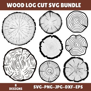 May include: A digital graphic bundle with eight wood log cut designs. Each design shows a different cross-section of a tree trunk, with visible growth rings and textures. The text "WOOD LOG CUT SVG BUNDLE" and "8 DESIGNS" are displayed.