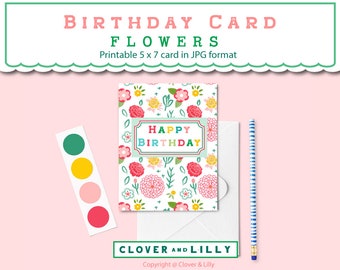 Printable Flowers Birthday Card. Bright colors 5 x 7 formatted to Letter size. DIY Card