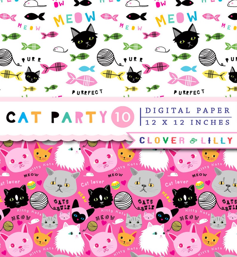 May include: A digital paper pattern featuring a pink background with a repeating pattern of cats, yarn balls, fish, and hearts. The text "Cat Party 10" is at the top of the image. The text "Digital Paper 12 x 12 inches" is on the right side of the image. The text "Clover & Lilly" is at the bottom of the image.