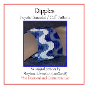 May include: A blue, white, and gray peyote stitch bracelet pattern called "Ripples". The pattern is for a bracelet or cuff and is an original design by MaryLou Holvenstot (time2cres). The pattern is for personal and commercial use.