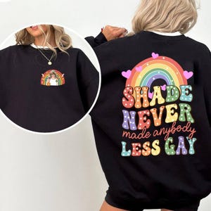 Trendy Sayings LGBT Unisex Hoodie, Shade Never Made Anybody Less Gay Sweatshirt, Pride Parade T-shirt, Funny Rainbow Tee, Gaylor Shirt Gift