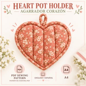 May include: A heart-shaped pot holder with a coral-colored fabric featuring a white floral pattern. The text reads HEART POT HOLDER, AGARRADOR CORAZÓN, PDF SEWING PATTERN, PATRÓN DE COSTURA PDF, ENGLISH, ESPAÑOL, and A4.