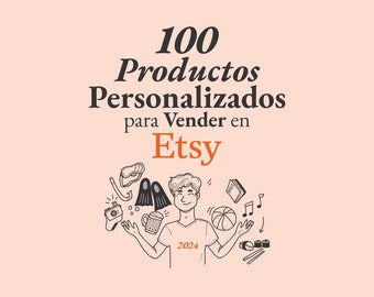 Guía de Productos Personalizados para Vender en Etsy en 2024. Como vender en Etsy. Alta demanda. Ingresos pasivos. Producto Digital. Español