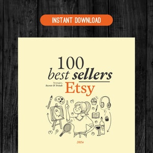 May include: A yellow and white illustration of a person with a paintbrush and easel, surrounded by various items, including a book, headphones, a wine glass, and a tennis racket. The text "100 best sellers Etsy" is at the top of the image, with the words "Strategies, Secrets & Trends" below. The year "2024" is at the bottom of the image.