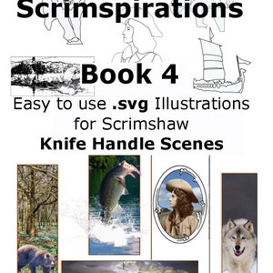 Puede incluir: Un libro titulado "Scrimspirations Libro 4" con el subtítulo "Ilustraciones .svg fáciles de usar para escenas de mangos de cuchillo de Scrimshaw". La portada presenta ilustraciones en blanco y negro de un lobo, un oso, un barco, una mujer y una escena de bosque.