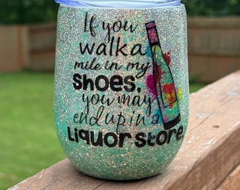 Walk A Mile In My Shoes 12oz Green Glitter Wine Glass Epoxy Tumbler
