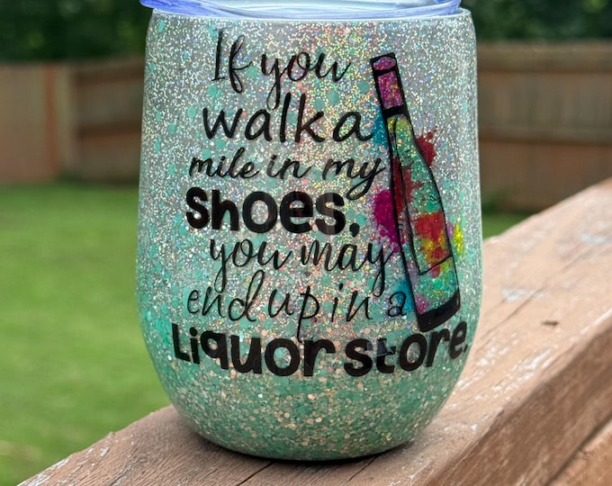 Walk A Mile In My Shoes 12oz Green Glitter Wine Glass Epoxy Tumbler