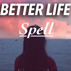 Better Life Spell