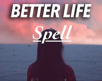 Better Life Spell