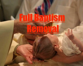 Full Baptism Removal
