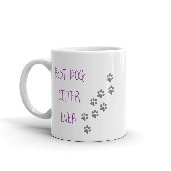 Best Dog Sitter Mug Dog Sitter Gift Pet Sitter Gift Gift Etsy