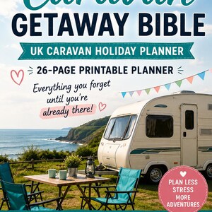 May include: A 26-page printable planner titled The Caravan Getaway Bible UK Caravan Holiday Planner. The cover features a white caravan parked by the sea, a wooden table with two mugs, and text including Plan less stress more adventures.