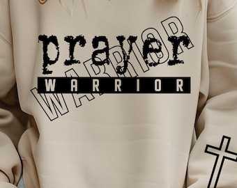 May include: A beige sweatshirt with the words "prayer WARRIOR" in black block letters. A black cross is on the right sleeve. The words "ONLY DIGITAL DOWNLOAD" are on the left side of the image.