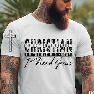 I&#39;m Not That Perfect Christian I&#39;m The One Who Knows I Need Jesus svg, Christian svg, Religious svg, Jesus svg, digital download