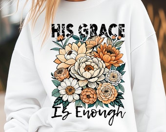 His Grace is Enough PNG Bundle, Floral vintage Christian png, Faith png , Flowers,  Trendy png , Floral, Christian gifts, digital download