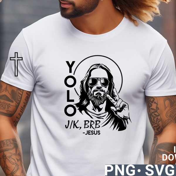 Funny Jesus SVG for Christian yolo brb j/k Jesus, christian shirt, digital download