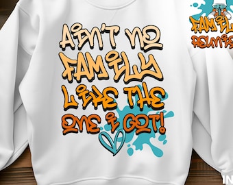 Ain't no family like the one i got PNG sublimation shirt design,  family reunion shirt , digital download