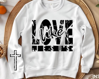 Love like Jesus svg png, Christian Shirt svg, Faith svg Shirt design , Jesus svg, Religious Shirt png, Bible Verses, digital download
