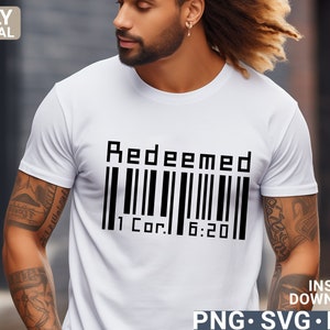 May include: A white t-shirt with a black barcode design that says "Redeemed 1 Cor. 6:20".