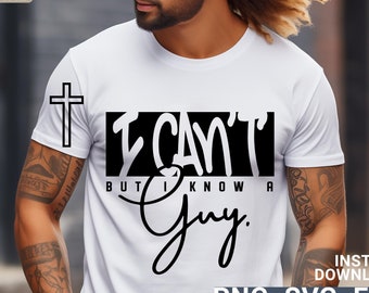 I Can't But I Know A Guy svg, Faith svg, Man of Faith svg,Man of God svg, Jesus svg, Religious Svg, Cross  Christian svg, digital download
