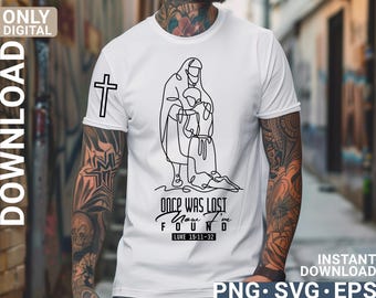 May include: White t-shirt featuring a black line art illustration of two figures embracing, with a cross on the sleeve. The text "ONCE WAS LOST NOW I'M FOUND" and "LUKE 15:11-32" are below the illustration. The words "ONLY DIGITAL DOWNLOAD" and "INSTANT DOWNLOAD PNG SVG EPS" are also present.