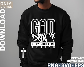 God don't play about me period svg png, Christian svg, Faith svg, God svg, digital download