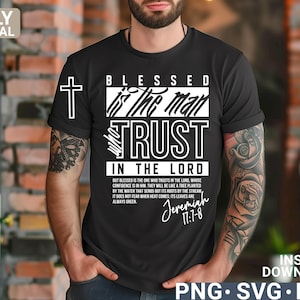 May include: Black t-shirt with white text that reads "Blessed is the man who trusts in the Lord" and a Bible verse from Jeremiah 17:7-8. The shirt also features a cross.