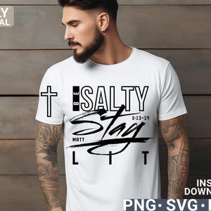 May include: White t-shirt with the text "BE SALTY Stay LIT" in black, along with a cross graphic. The shirt also includes the text "MATT 5:13-14". The words "ONLY DIGITAL DOWNLOAD" are on the left side.