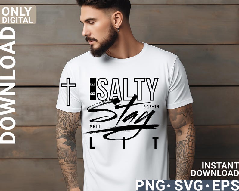 May include: White t-shirt with the text "BE SALTY Stay LIT" in black, along with a cross graphic. The shirt also includes the text "MATT 5:13-14". The words "ONLY DIGITAL DOWNLOAD" are on the left side.