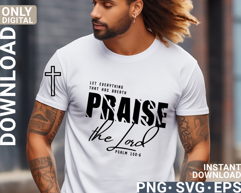 May include: White t-shirt with a black cross, the words "Let everything that has breath praise the Lord" and the text "Psalm 150:6".